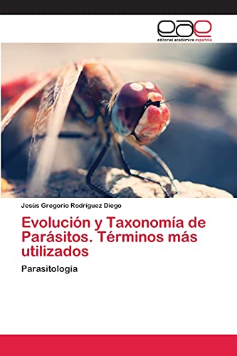 Evolución y Taxonomía de Parásitos. Términos más utilizados: Parasitología von Editorial Académica Española