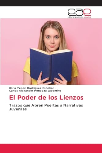 El Poder de los Lienzos: Trazos que Abren Puertas a Narrativas Juveniles von Editorial Académica Española