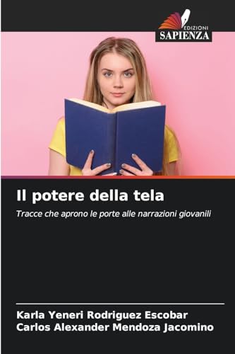 Il potere della tela: Tracce che aprono le porte alle narrazioni giovanili von Edizioni Sapienza