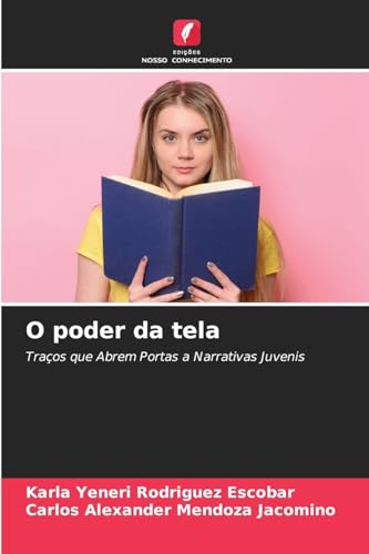 O poder da tela: Traços que Abrem Portas a Narrativas Juvenis von Edições Nosso Conhecimento