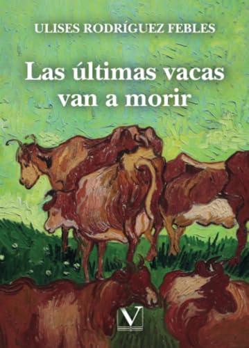 Las últimas vacas van a morir (Biblioteca Cubana, Band 1) von Editorial Verbum