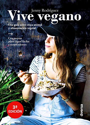 Vive vegano : una guía sobre ética animal y alimentación vegetal (Cocina natural, Band 5) von Diversa Ediciones