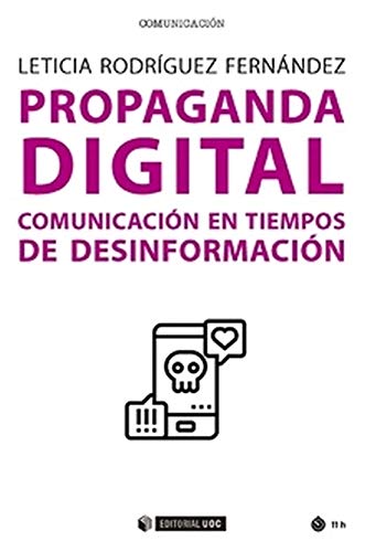 Propaganda digital: Comunicación en tiempos de desinformación (Manuales (Comunicación), Band 688) von Editorial UOC