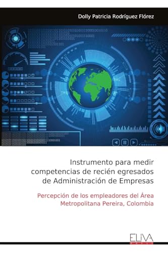 Instrumento para medir competencias de recién egresados de Administración de Empresas von Eliva Press