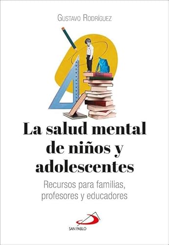 La salud mental de niños y adolescentes: Recursos para familias, profesores y educadores (Cuídate) von SAN PABLO