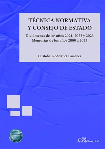 Técnica normativa y Consejo de Estado: Dictámenes de los años 2021, 2022 y 2023 Memorias de los años 2000 a 2023 von Editorial Dykinson, S.L.