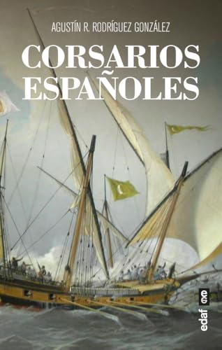 Corsarios españoles (Clío. Crónicas de la historia) von Editorial Edaf, S.L.