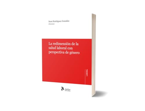 La redimensión de la salud laboral con perspectiva de género La redimensión de la salud laboral con perspectiva de género von Atelier Libros S.A.