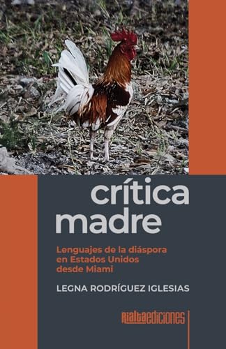 Crítica madre: Lenguajes de la diáspora en Estados Unidos desde Miami von Rialta Ediciones