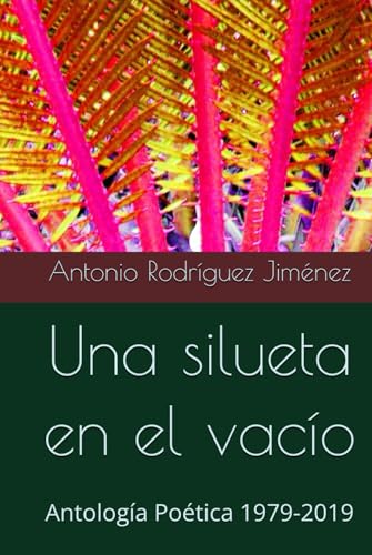 Una silueta en el vacío: Antología Poética 1979-2019 von Independently published