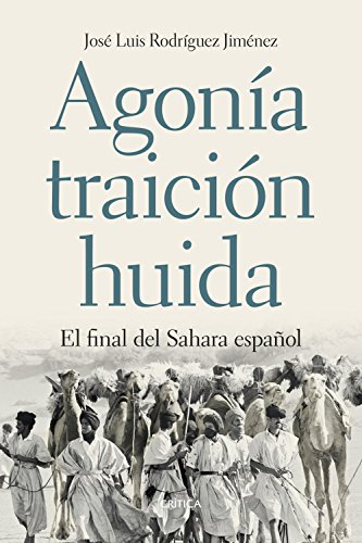 Agonía, traición, huida : el final del Sahara español (Contrastes) von Editorial Crítica