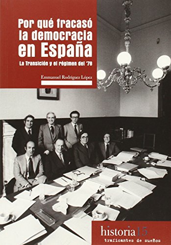 Por qué fracasó la democracia en España : la transición y el régimen del 78 (Historia, Band 15) von Traficantes de Sueños