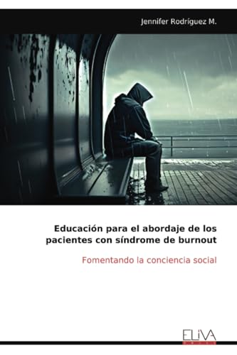 Educación para el abordaje de los pacientes con síndrome de burnout: Fomentando la conciencia social von Eliva Press