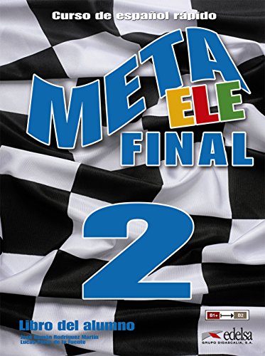 Meta ELE final 2 (B1+-B2.1-B2.2)- libro del alumno: Meta ELE Final 2 - Libro del alumno (B1+ B2.1 B2.2) von Edelsa-Grupo Didascalia,SA