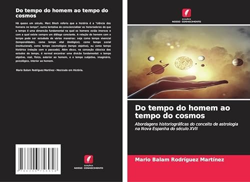 Do tempo do homem ao tempo do cosmos: Abordagens historiográficas do conceito de astrologia na Nova Espanha do século XVII von Edições Nosso Conhecimento