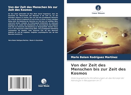 Von der Zeit des Menschen bis zur Zeit des Kosmos: Historiographische Annäherungen an das Konzept der Astrologie in Neuspanien im 17. von Verlag Unser Wissen