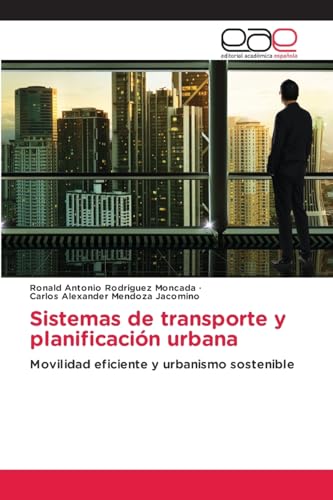 Sistemas de transporte y planificación urbana: Movilidad eficiente y urbanismo sostenible von Editorial Académica Española