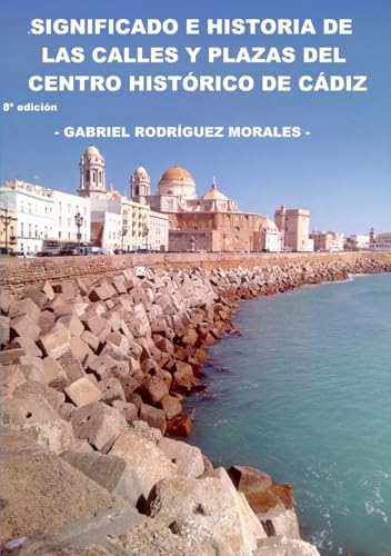 Significado e historia de las calles y plazas del centro histórico de Cádiz (Colección Tántalo, Band 64) von Asociación Cultural Tántalo