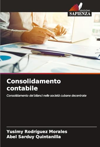 Consolidamento contabile: Consolidamento dei bilanci nelle società cubane decentrate von Edizioni Sapienza