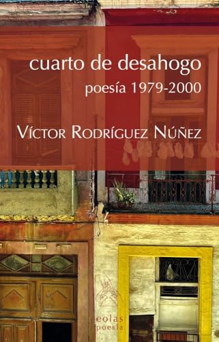 Cuarto de desahogo: Poesía 1979-2000 (Cuba de poesía, Band 4) von EOLAS EDICIONES