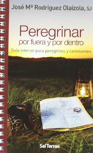 Peregrinar por fuera y por dentro : guía interior para peregrinos y caminantes (Fuera De Colección (11011), Band 18) von Sal terrae