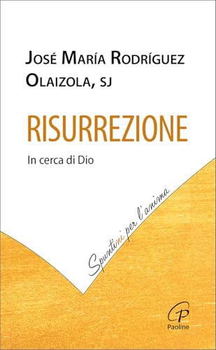 Risurrezione. In cerca di Dio (Spuntini per l'anima) von Paoline Editoriale Libri