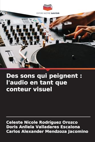 Des sons qui peignent : l'audio en tant que conteur visuel von Editions Notre Savoir
