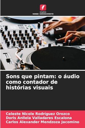 Sons que pintam: o áudio como contador de histórias visuais von Edições Nosso Conhecimento