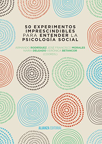 50 experimentos imprescindibles para entender la psicología social (El libro universitario - Manuales) von Alianza Editorial