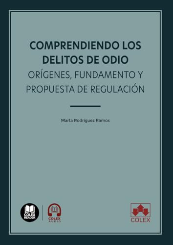 Comprendiendo los delitos de odio: orígenes, fundamento y propuesta de regulación (monografico) von Editorial Colex