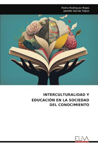 INTERCULTURALIDAD Y EDUCACIÓN EN LA SOCIEDAD DEL CONOCIMIENTO von Eliva Press