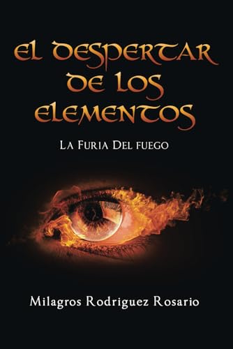 El Despertar de Los ELEMENTOS: La Furia Del Fuego von NY Book Publishers