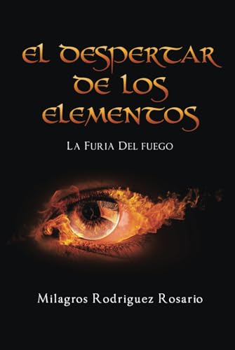 El Despertar de Los ELEMENTOS: La Furia Del Fuego El Despertar de Los ELEMENTOS: La Furia Del Fuego von NY Book Publishers