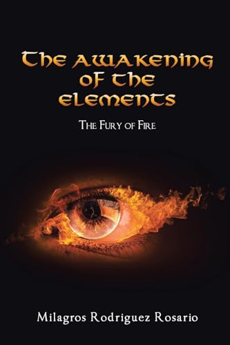The Awakening of the ELEMENTS: The Fury of Fire The Awakening of the ELEMENTS: The Fury of Fire von NY Book Publishers