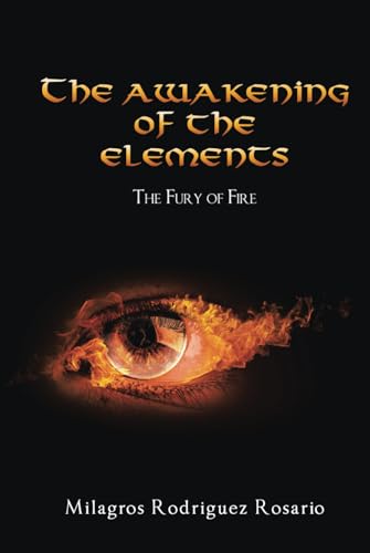 The Awakening of the ELEMENTS: The Fury of Fire The Awakening of the ELEMENTS: The Fury of Fire von NY Book Publishers