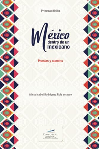México dentro de un mexicano von Editorial Digital Tecnológico de Monterrey