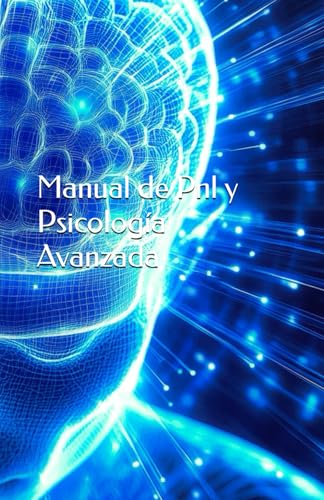 Manual de Pnl y Psicología Avanzada von Independently published