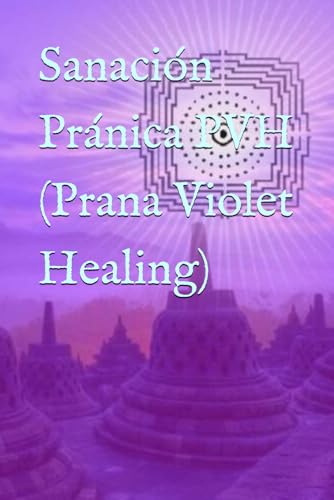 Sanación Pránica PVH (Prana Violet Healing) von Independently published