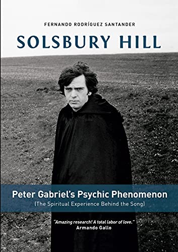 Solsbury Hill: Peter Gabriel’s Psychic Phenomenon (The Spiritual Experience behind the Song)