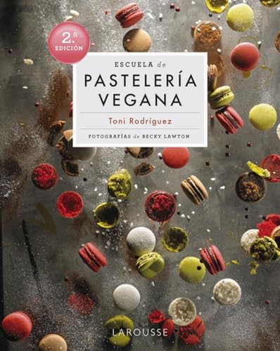 Escuela de pastelería vegana (LAROUSSE - Libros Ilustrados/ Prácticos - Gastronomía - Grandes Obras) von Larousse