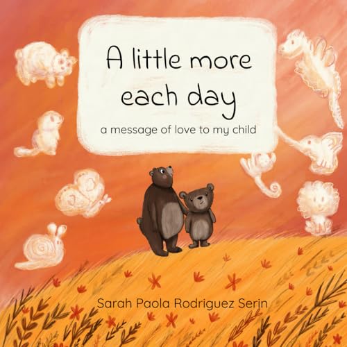 A little more each day: a message of love to my child