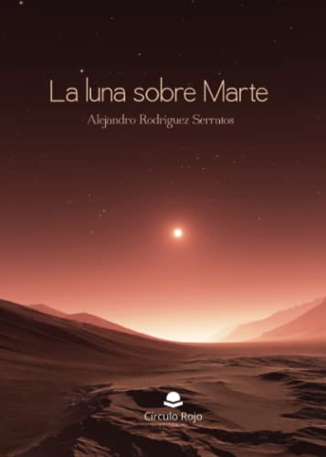 La luna sobre marte von Grupo Editorial Círculo Rojo SL