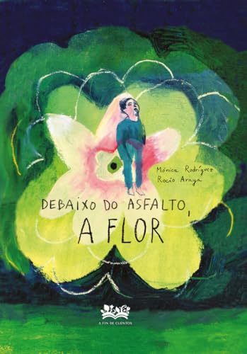 Debaixo do asfalto, a flor. (O parrulo salvaxe) von A Fin de Cuentos Editorial
