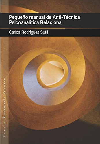 Pequeño Manual de anti-técnica psicoanalítica relacional Pequeño Manual de anti-técnica psicoanalítica relacional von AGORA RELACIONAL, S.L.