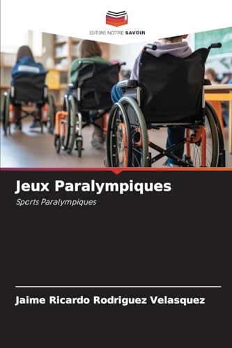 Jeux Paralympiques: Sports Paralympiques von Editions Notre Savoir