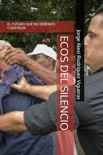 ECOS DEL SILENCIO: EL FUTURO QUE NO DEVEMOS CONSTRUIR von Independently published