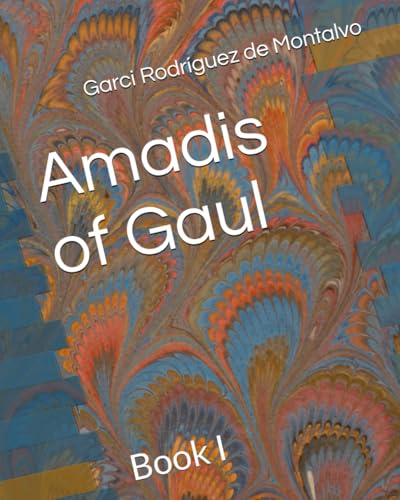 Amadis of Gaul: Book I von Independently published