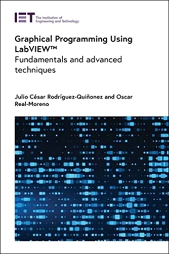 Graphical Programming Using Labview: Fundamentals and Advanced Techniques (Computing and Networks) von Institution of Engineering and Technology