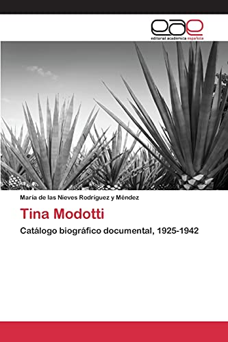 Tina Modotti: Catálogo biográfico documental, 1925-1942