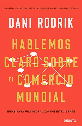 Hablemos claro sobre el comercio mundial: Ideas para una globalización inteligente (Deusto)